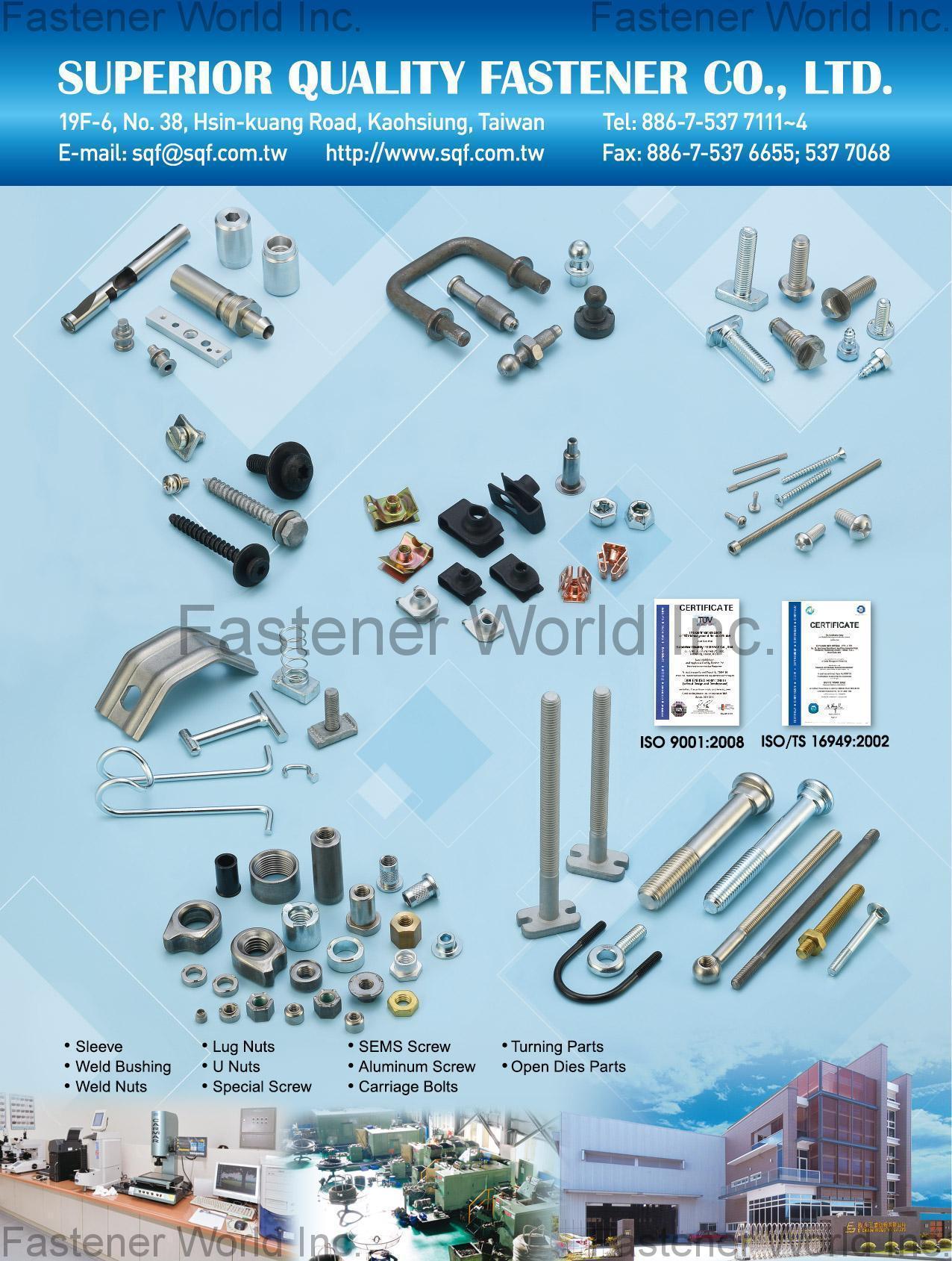 SUPERIOR QUALITY FASTENER CO., LTD. , Sleeve, Weld Bushing, Weld Nuts, Lug Nuts, U Nuts, Special Screw, SEMS Screw, Aluminum Screw, Carriage Bolts, Turning Parts, Open Dies Parts , Sleeve Nuts SUPERIOR QUALITY FASTENER CO., LTD. , Sleeve, Weld Bushing, Weld Nuts, Lug Nuts, U Nuts, Special Screw, SEMS Screw, Aluminum Screw, Carriage Bolts, Turning Parts, Open Dies Parts , Sleeve Nuts