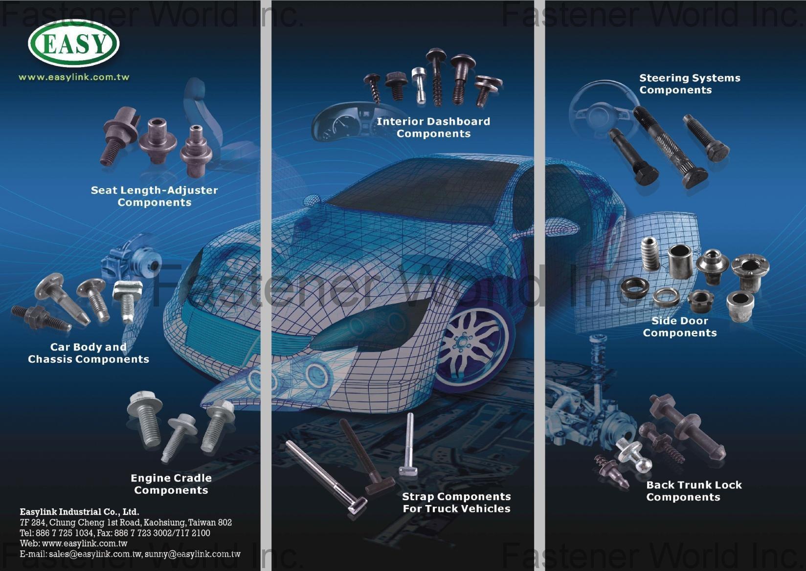 EASYLINK INDUSTRIAL CO., LTD. , Seat Length-Adjuster Components, Interior Dashboard Components, Steering Systems Components, Car Body and Chassis Components, Engine Cradle Components, Strap Components, Back Trunk Lock Components, Side Door Components , Automotive Parts EASYLINK INDUSTRIAL CO., LTD. , Seat Length-Adjuster Components, Interior Dashboard Components, Steering Systems Components, Car Body and Chassis Components, Engine Cradle Components, Strap Components, Back Trunk Lock Components, Side Door Components , Automotive Parts