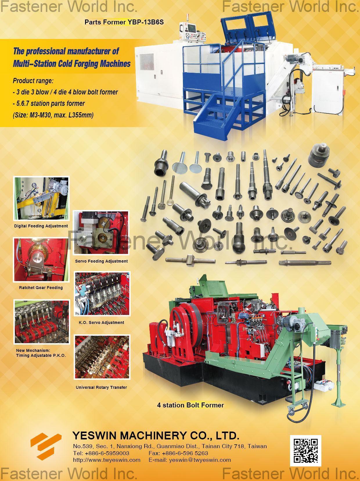 YESWIN MACHINERY CO., LTD. , Bolt Formers, Cold Forging Machines, Multi-station Parts formers, Forming Machines for Fasteners , Cold Header YESWIN MACHINERY CO., LTD. , Bolt Formers, Cold Forging Machines, Multi-station Parts formers, Forming Machines for Fasteners , Cold Header