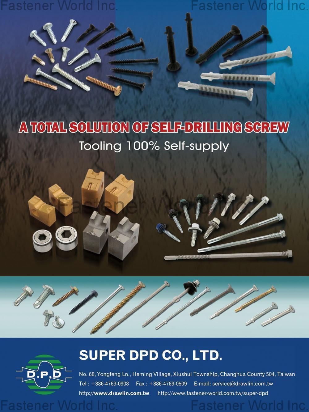 SUPER DPD CO., LTD. , Drill Point Die, Gearky ®, HeliFast ®, Carbon Screw, Bimetal Screw, Window Screw, Self Drilling Screws, Construction Screw, Special Screw, Screwdriver Bits, Nut setter , Molds & Dies SUPER DPD CO., LTD. , Drill Point Die, Gearky ®, HeliFast ®, Carbon Screw, Bimetal Screw, Window Screw, Self Drilling Screws, Construction Screw, Special Screw, Screwdriver Bits, Nut setter , Molds & Dies