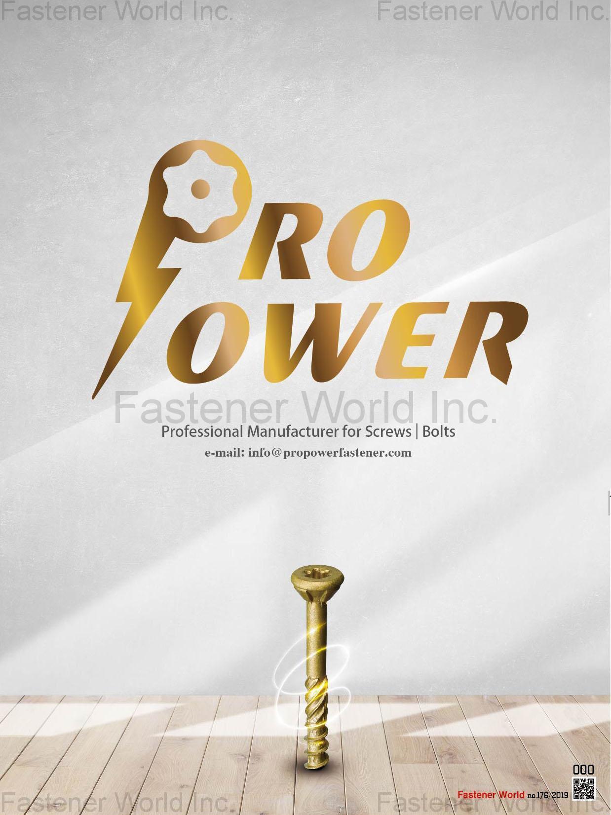 PRO POWER CO., LTD. , DECK SCREW,EURO SCREW, CHIPBOARD SCREW, PARTICLE BOARD SCREW, SELF DRILLING SCREW, SELF TAPPING SCREW, DRYWALL SCREW, CONFIRMAT SCREW, SLEEVE SCREW, MACHINE SCREW, JOINT CONNECTOR BOLT, BREAK-OFF MACHINE SCREW, SLEEVE NUT, SHELF SUPPORT(PIN) , All Kinds of Screws PRO POWER CO., LTD. , DECK SCREW,EURO SCREW, CHIPBOARD SCREW, PARTICLE BOARD SCREW, SELF DRILLING SCREW, SELF TAPPING SCREW, DRYWALL SCREW, CONFIRMAT SCREW, SLEEVE SCREW, MACHINE SCREW, JOINT CONNECTOR BOLT, BREAK-OFF MACHINE SCREW, SLEEVE NUT, SHELF SUPPORT(PIN) , All Kinds of Screws