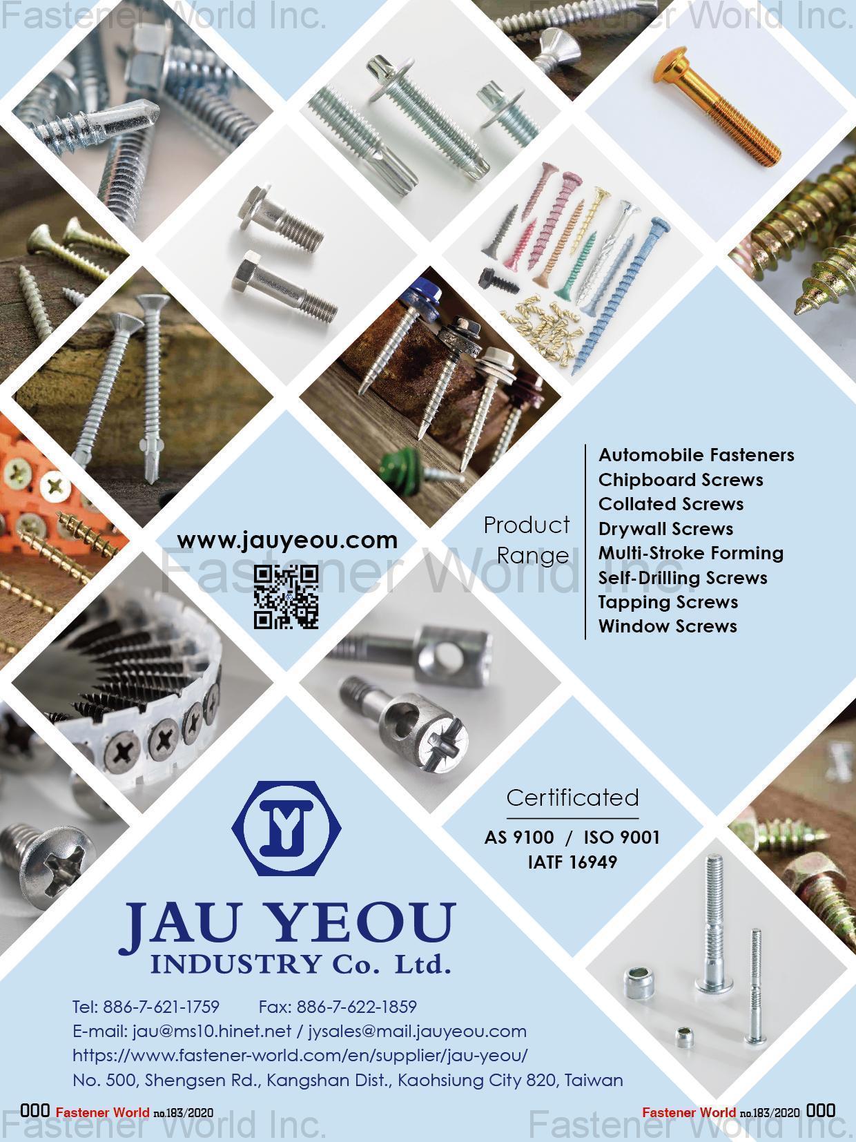 JAU YEOU INDUSTRY CO., LTD. , Automobile Fasteners, Chipboard Screws, Collated Screws, Drywall Screws, Multi-Stroke Forming, Self-Drilling Screws, Tapping Screws, Window Screws JAU YEOU INDUSTRY CO., LTD. , Automobile Fasteners, Chipboard Screws, Collated Screws, Drywall Screws, Multi-Stroke Forming, Self-Drilling Screws, Tapping Screws, Window Screws