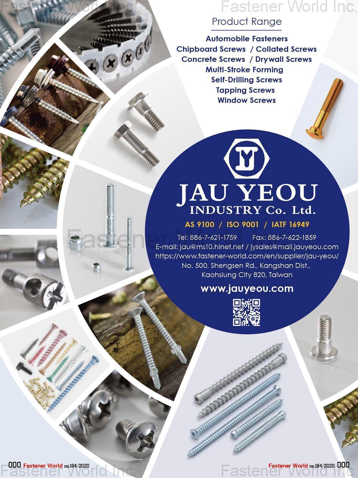 JAU YEOU INDUSTRY CO., LTD. , Automobile Fasteners, Chipboard Screws, Collated Screws, Drywall Screws, Multi-Storke Forming, Self-Drilling Screws, Tapping Screws, Window Screws JAU YEOU INDUSTRY CO., LTD. , Automobile Fasteners, Chipboard Screws, Collated Screws, Drywall Screws, Multi-Storke Forming, Self-Drilling Screws, Tapping Screws, Window Screws