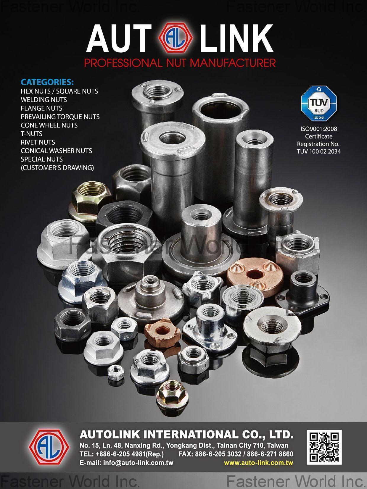 AUTOLINK INTERNATIONAL CO., LTD. , Hex Nuts / Square Nuts, Welding Nuts, Flange Nuts, Prevailing Torque Nuts, Cone Wheel Nuts, T-Nuts, Rivet Nuts, Conical Washer Nuts, Special Nuts , Square Nuts AUTOLINK INTERNATIONAL CO., LTD. , Hex Nuts / Square Nuts, Welding Nuts, Flange Nuts, Prevailing Torque Nuts, Cone Wheel Nuts, T-Nuts, Rivet Nuts, Conical Washer Nuts, Special Nuts , Square Nuts