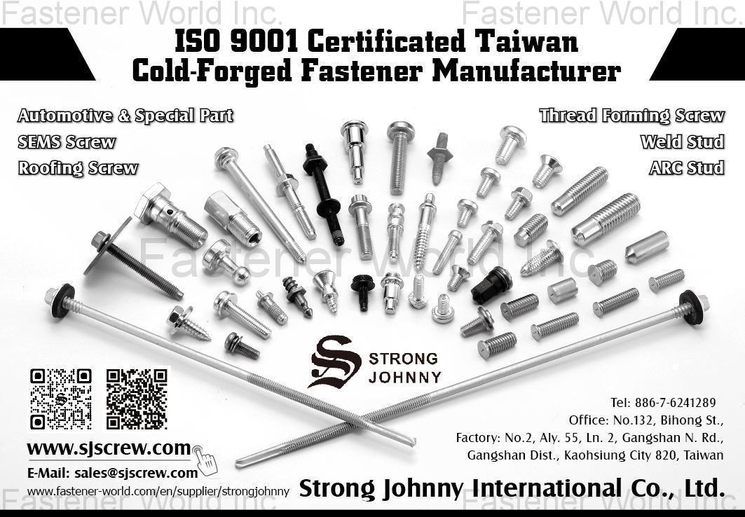 Strong Johnny International Co., Ltd , Cold-Forged Fastener, Automotive & Special Parts, Sems Screws, Roofing Screws, Thread Forming Screws, Weld Studs, ARC Studs Strong Johnny International Co., Ltd , Cold-Forged Fastener, Automotive & Special Parts, Sems Screws, Roofing Screws, Thread Forming Screws, Weld Studs, ARC Studs
